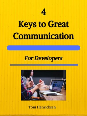 cover image of 4 Keys to Great Communication for Developers